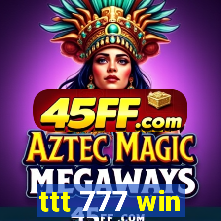 ttt 777 win